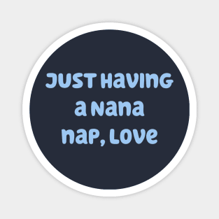 Just Having a Nana Nap, Love Magnet